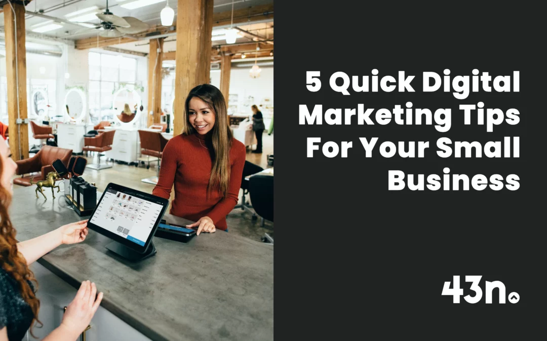 5 Quick Digital Marketing Tips For Your Small Business