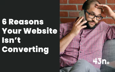 6 Reasons Your Website Isn’t Converting